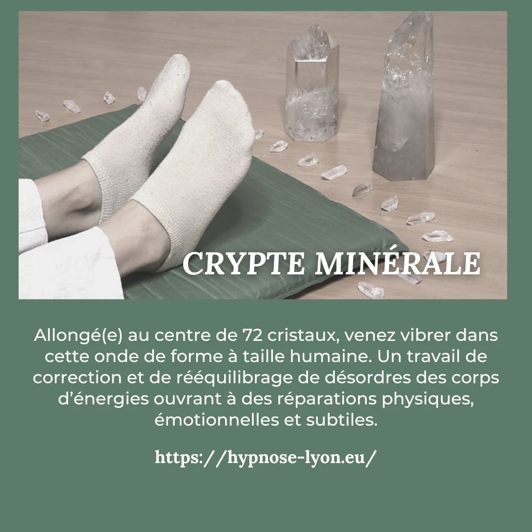 hypnose,hypnose lyon,cristaux,cristaux energetiques,pierres et cristaux energetiques,crypte minérale,hypnose quantique,quantique,corps énergétique chakras,auto-réparation,dysfonction physiques emmotionnelle energetique pdf,energetique,énergétiques